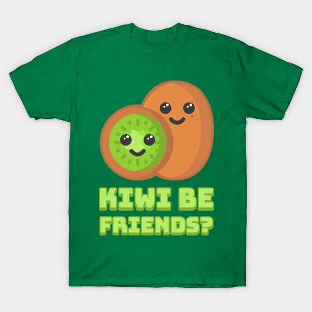 Kiwi be friends? Cute Kiwi Fruit Pun T-Shirt by Cute And Punny